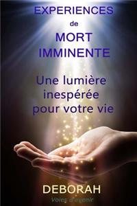 Experiences de Mort Imminente: Une Lumiere Inesperee Pour Votre Vie