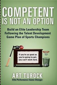 Competent is Not an Option