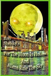 For The Moon Is Hollow And Aliens Rule The Sky
