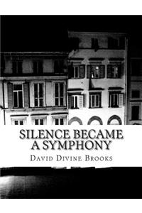 Silence became a symphony