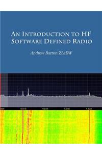 An Introduction to Hf Software Defined Radio: Sdr for Amateur Radio Operators