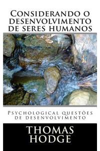 Considerando o desenvolvimento de seres humanos