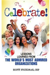 Celebrate! Lessons Learned From The World's Most Admired Organizations