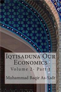 Iqtisaduna Our Economics: Volume 2- Part 1