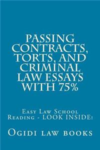 Passing Contracts, Torts, and Criminal Law Essays with 75%: Easy Law School Reading - Look Inside!