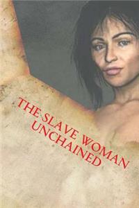 The Slave Woman Unchained