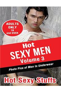 Hot Sexy Men Volume 3: Photo Pics of Men in Underwear