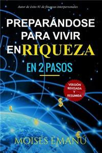 PreparÃ¡ndose Para Vivir En Riqueza: Abundancia de Vida, Libertad Y Paz.