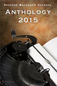 Western Maryland Writers Meetup Anthology 2015: Local Writers Writing about Local Maryland