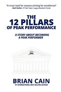 The 12 Pillars of Peak Performance: A Story about Becoming a Peak Performer