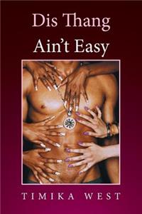 Dis Thang Ain't Easy