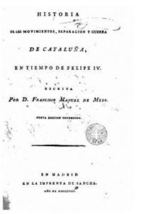 Historia de los movimientos, separación y guerra de Cataluña en tiempo de Felipe IV