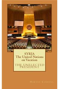 SYRIA The United Nations on Vacation