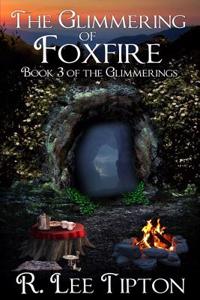 The Glimmering of Foxfire: Volume 3 of the Glimmering Series