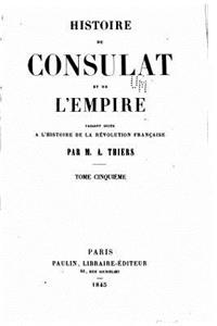 Histoire du consulat et de l'empire, faisant suite à l'Histoire de la révolution française