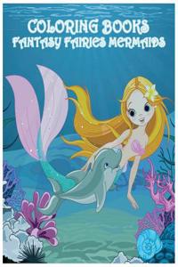 Coloring Books Fantasy Fairies Mermaids: +100 Pages Mermaid Coloring Book for Kids
