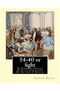 54-40 or fight, By Emerson Hough with illustrations By Arthur I. Keller