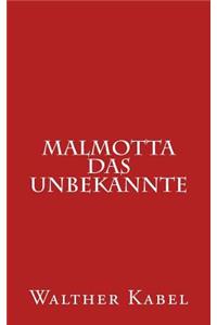 Malmotta - Das Unbekannte