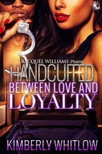 Handcuffed Between Love and Loyalty