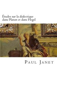 Etudes sur la dialectique dans Platon et dans Hegel