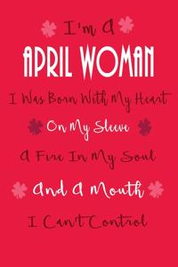 I'm a April Woman, I Was Born with My Heart on My Sleeve