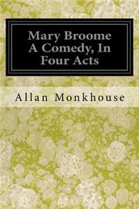 Mary Broome A Comedy, In Four Acts