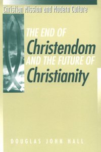 The End of Christendom and the Future of Christianity