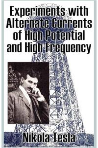 Experiments with Alternate Currents of High Potential and High Frequency