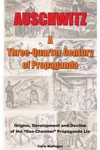 Auschwitz - A Three-Quarter Century of Propaganda