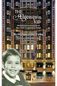 The Algonquin Kid - Adventures Growing Up at New York's Legendary Hotel (hardback)