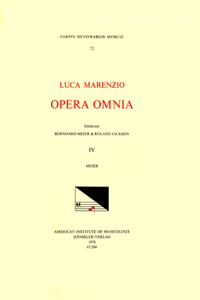 CMM 72 Luca Marenzio (1553-1599), Opera Omnia, Edited by Bernhard Meier and Roland Jackson. Vol. IV the First and Second Books of Madrigals (1581, 1584)