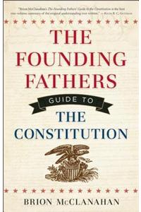 The Founding Fathers' Guide to the Constitution