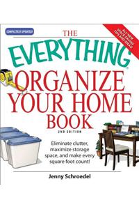 The Everything Organize Your Home Book