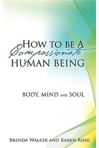 How to Be a Compassionate Human Being