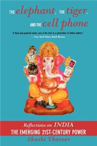 The Elephant, the Tiger, and the Cell Phone: Reflections on India - The Emerging 21st-Century Power
