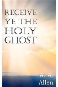 Receive Ye the Holy Ghost