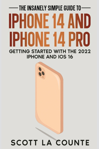 Insanely Easy Guide to iPhone 14 and iPhone 14 Pro