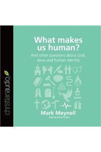 What Makes Us Human?