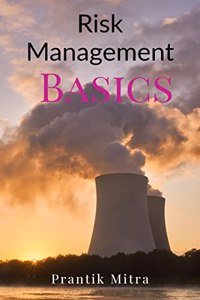 Risk Management Basics : Uncertainty, Perils, Hazards and the Risk Management Process