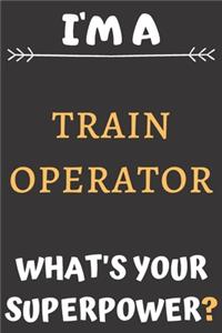 I'm A Train Operator