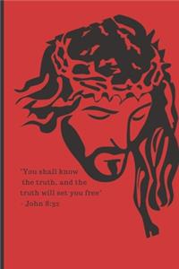 You shall know the truth, and the truth will set you free