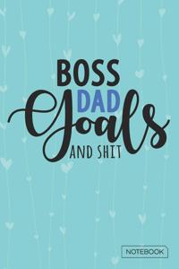 Boss Dad Goals And Shit Notebook
