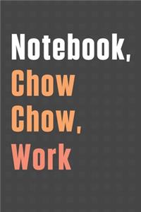 Notebook, Chow Chow, Work