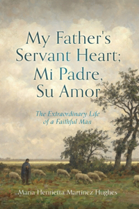 My Father's Servant Heart; Mi Padre, Su Amor