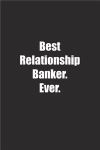 Best Relationship Banker. Ever.