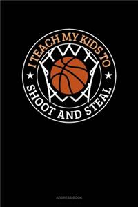 I Teach My Kid To Shoot And Steal