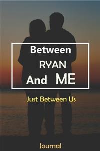 Between RYAN and Me