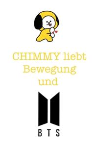 Chimmy liebt Bewegung und BTS