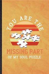 You Are the Missing Part of My Soul Puzzle