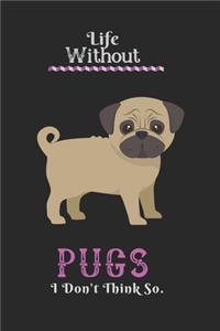 Life Without Pugs I Don't Think So